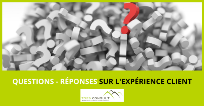 Experience Client Questions Réponses TOPS Consult