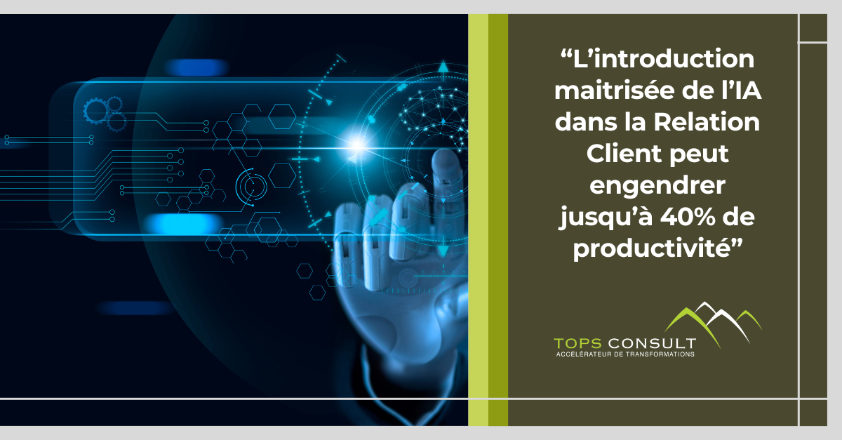 L’introduction maitrisée de l’IA dans la Relation Client peut engendrer jusqu’à 40% de productivité